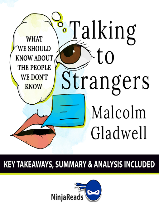 Title details for Summary of Talking to Strangers: What We Should Know about the People We Don't Know by Malcolm Gladwell by Ninja Reads - Available